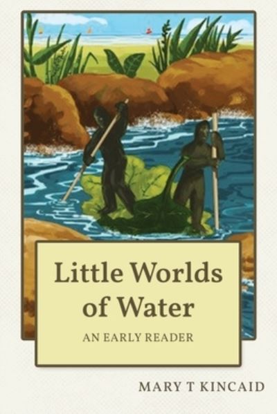 Cover for Mary Kincaid · Little Worlds of Water (Book) (2022)