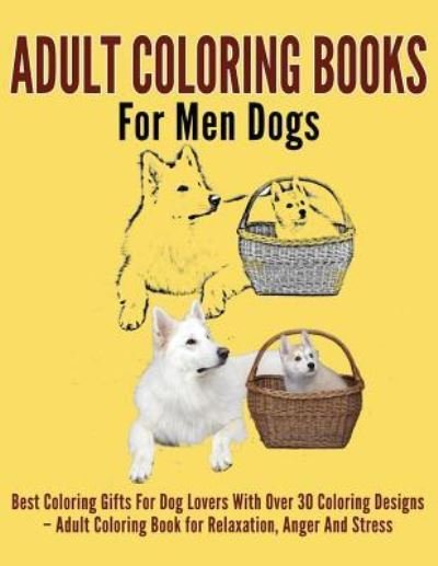 Cover for Subha Malik · Adult Coloring Books For Men Dogs (Paperback Book) (2017)