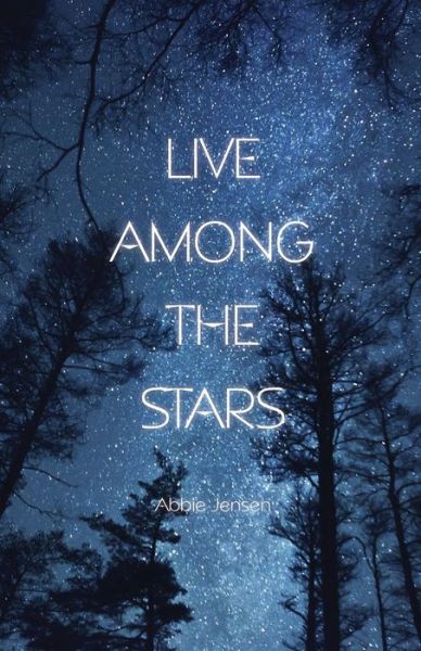 Cover for Abbie Jensen · Live Among The Stars (Paperback Book) (2017)