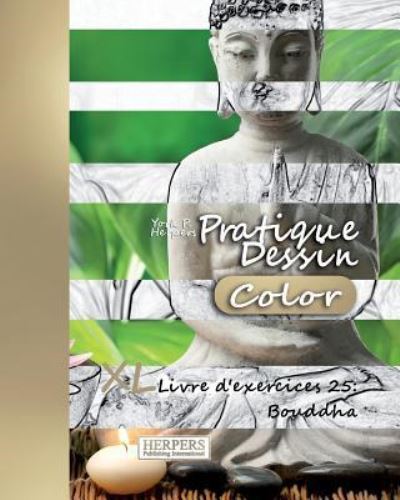 Pratique Dessin [Color] - XL Livre d'exercices 25 - York P Herpers - Livres - Createspace Independent Publishing Platf - 9781981452842 - 5 décembre 2017