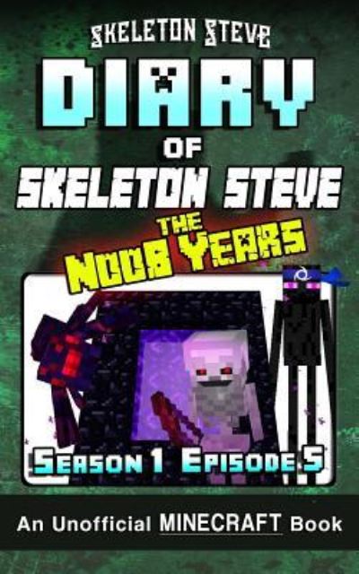 Cover for Skeleton Steve · Diary of Minecraft Skeleton Steve the Noob Years - Season 1 Episode 5 (Book 5) (Taschenbuch) (2017)