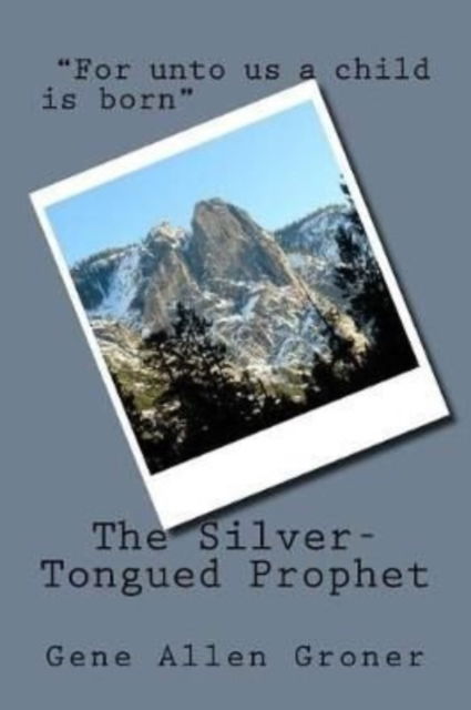 Gene Allen Groner · The Silver-Tongued Prophet (Paperback Book) (2017)