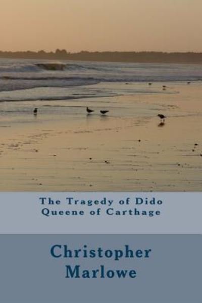 Cover for Christopher Marlowe · The Tragedy of Dido Queene of Carthage (Paperback Bog) (2018)