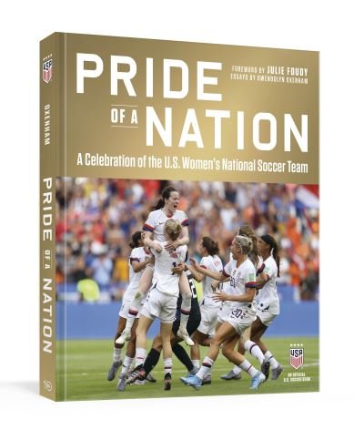 Cover for Gwendolyn Oxenham · Pride of a Nation: A Celebration of the U.S. Women's National Soccer Team (An Official U.S. Soccer Book) (Innbunden bok) (2022)