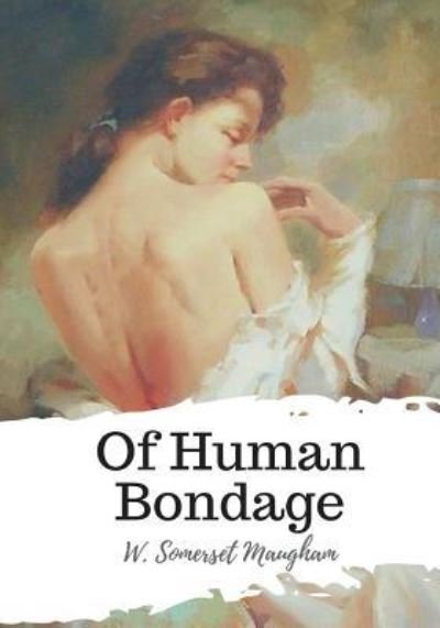 Cover for W. Somerset Maugham · Of Human Bondage (Taschenbuch) (2018)