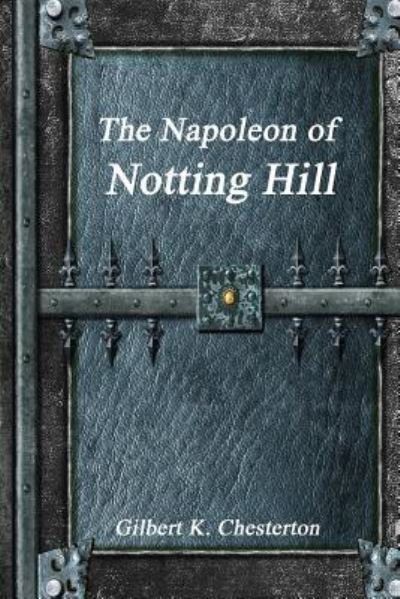 Cover for Gilbert K Chesterton · The Napoleon of Notting Hill (Paperback Book) (2017)
