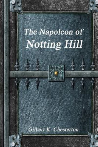 Cover for Gilbert K Chesterton · The Napoleon of Notting Hill (Pocketbok) (2017)