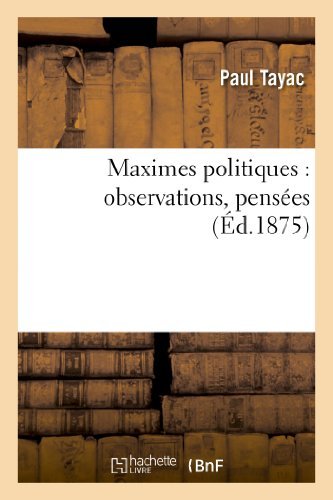 Maximes Politiques: Observations, Pensees - Tayac-p - Books - HACHETTE LIVRE-BNF - 9782013655842 - September 1, 2013