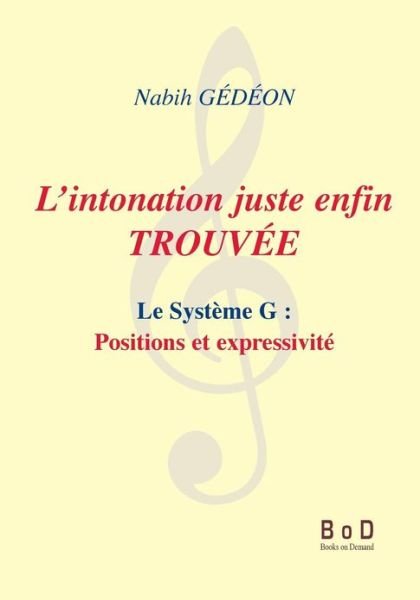 Cover for Nabih Gédéon · L'intonation Juste Enfin Trouvée (Paperback Bog) [French edition] (2013)
