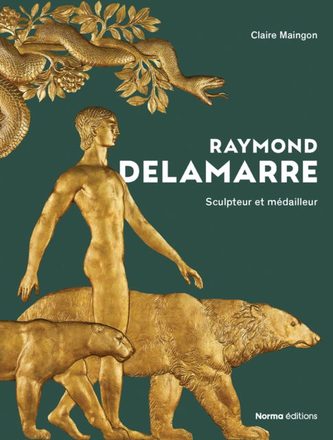 Raymond Delamarre: Sculpteur et medailliste - Claire Maingon - Books - Editions Norma - 9782376660842 - September 9, 2024