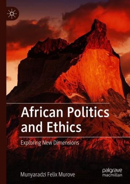 Cover for Munyaradzi Felix Murove · African Politics and Ethics: Exploring New Dimensions (Hardcover Book) [1st ed. 2020 edition] (2020)
