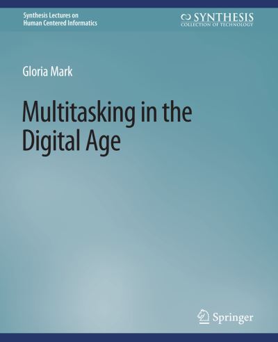 Cover for Gloria Mark · Multitasking in the Digital Age (Paperback Book) (2015)