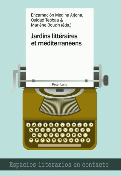 Cover for Jardins Litteraires Et Mediterraneens - Espacios Literarios En Contacto (Paperback Book) (2018)