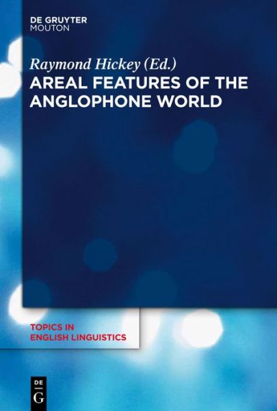 Cover for Raymond Hickey · Areal Features of the Anglophone World (Topics in English Linguistics) (Hardcover Book) (2012)