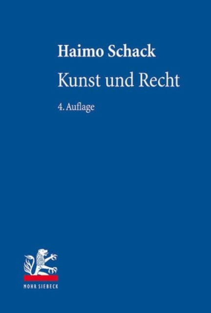 Cover for Haimo Schack · Kunst und Recht: Bildende Kunst, Architektur, Design und Fotografie im deutschen und internationalen Recht (Inbunden Bok) [4., neu bearbeitete Auflage edition] (2024)