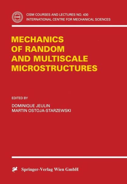 Cover for D Jeulin · Mechanics of Random and Multiscale Microstructures - CISM International Centre for Mechanical Sciences (Paperback Book) [Softcover reprint of the original 1st ed. 2001 edition] (2002)