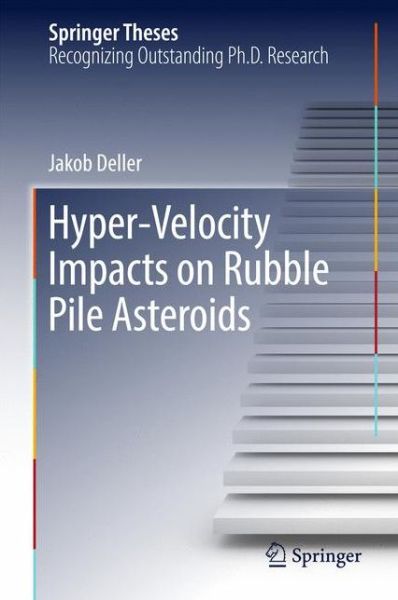 Cover for Jakob Deller · Hyper-Velocity Impacts on Rubble Pile Asteroids - Springer Theses (Hardcover Book) [1st ed. 2017 edition] (2016)