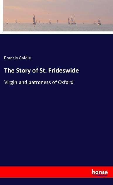 Cover for Goldie · The Story of St. Frideswide (Bok)