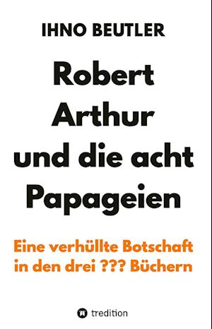 Cover for Ihno Beutler · Robert Arthur und die acht Papageien (Book) (2024)