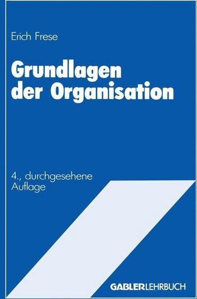Cover for Erich Frese · Grundlagen der Organisation (Paperback Bog) [4. Aufl. 1991 edition] (1991)