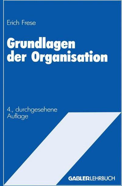 Grundlagen der Organisation - Erich Frese - Bücher - Gabler - 9783409316842 - 1991