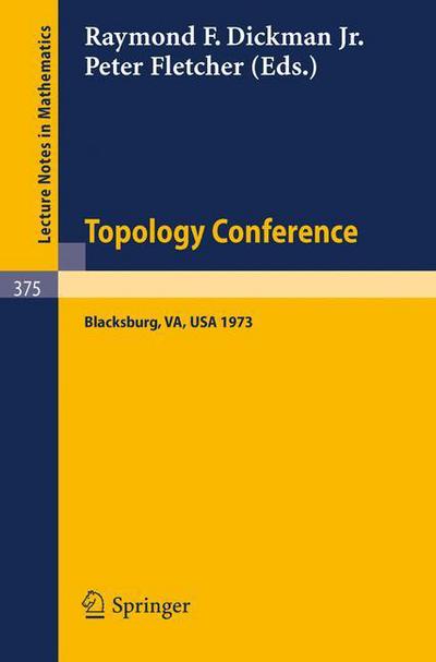 Topology Conference - Lecture Notes in Mathematics - R F Dickman - Książki - Springer-Verlag Berlin and Heidelberg Gm - 9783540066842 - 3 kwietnia 1974