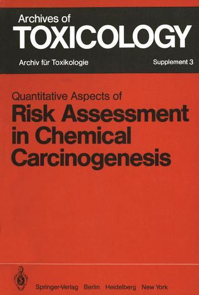 Quantitative Aspects of Risk Assessment in Chemical Carcinogenesis: Symposium held in Rome / Italy, April 3-6, 1979 - Archives of Toxicology - J Clemmesen - Bücher - Springer-Verlag Berlin and Heidelberg Gm - 9783540095842 - 1. Juni 1980