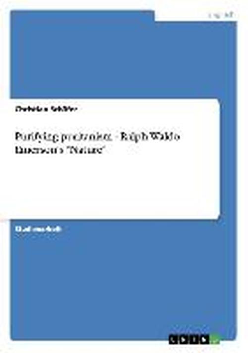 Purifying Puritanism - Ralph Waldo Emerson's "Nature" - Christian Schäfer - Książki - GRIN Verlag - 9783638767842 - 26 listopada 2007