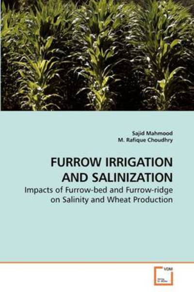 Cover for Sajid Mahmood · Furrow Irrigation and Salinization: Impacts of Furrow-bed and Furrow-ridge on Salinity and Wheat Production (Paperback Book) (2009)