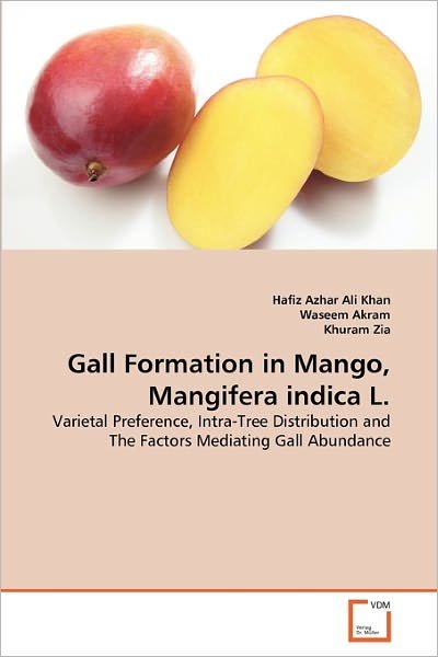 Cover for Khuram Zia · Gall Formation in Mango, Mangifera Indica L.: Varietal Preference, Intra-tree Distribution and the Factors Mediating Gall Abundance (Pocketbok) (2011)