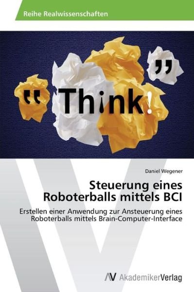 Cover for Wegener Daniel · Steuerung Eines Roboterballs Mittels Bci (Paperback Bog) (2015)