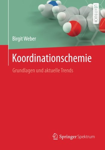 Cover for Birgit Weber · Koordinationschemie: Grundlagen Und Aktuelle Trends (Paperback Book) [2014 edition] (2014)