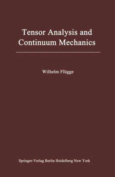 Wilhelm Flugge · Tensor Analysis and Continuum Mechanics (Paperback Book) [Softcover reprint of the original 1st ed. 1972 edition] (2012)