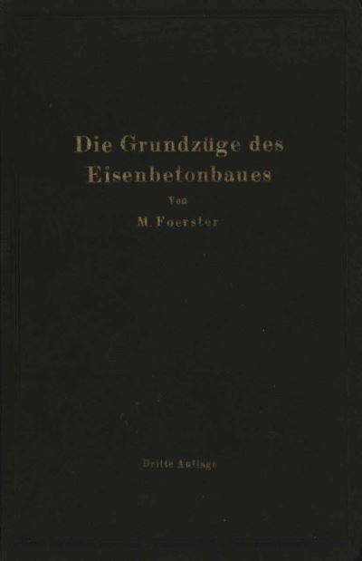 Cover for M Foerster · Die Grundzuge Des Eisenbetonbaues (Paperback Book) [4th 4. Aufl. 1921 edition] (1926)