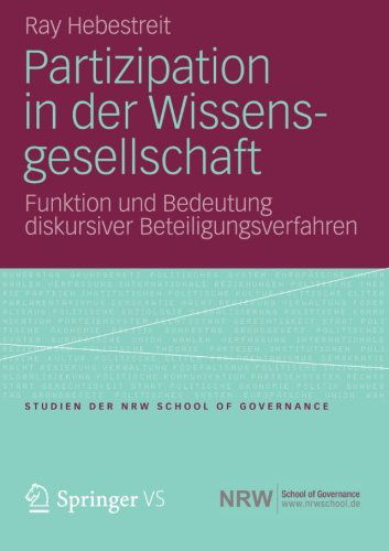 Cover for Ray Hebestreit · Partizipation in Der Wissensgesellschaft: Funktion Und Bedeutung Diskursiver Beteiligungsverfahren (Paperback Book) [2013 edition] (2012)