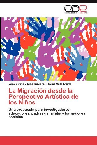 Cover for Numa Calle Lituma · La Migración Desde La Perspectiva Artística De Los Niños: Una Propuesta Para Investigadores, Educadores, Padres De Familia Y Formadores Sociales (Paperback Book) [Spanish edition] (2012)