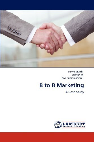 B to B Marketing: a Case Study - Siva Subramanian J - Böcker - LAP LAMBERT Academic Publishing - 9783659106842 - 24 april 2012