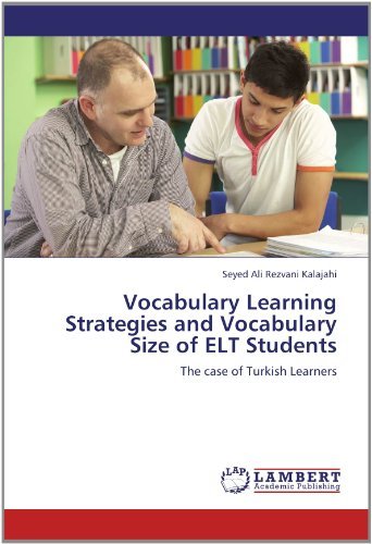 Cover for Seyed Ali Rezvani Kalajahi · Vocabulary Learning Strategies and Vocabulary Size of Elt Students: the Case of Turkish Learners (Paperback Book) (2012)