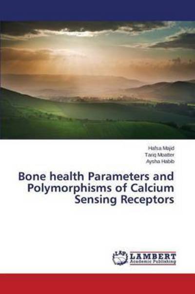Cover for Majid Hafsa · Bone Health Parameters and Polymorphisms of Calcium Sensing Receptors (Paperback Book) (2015)