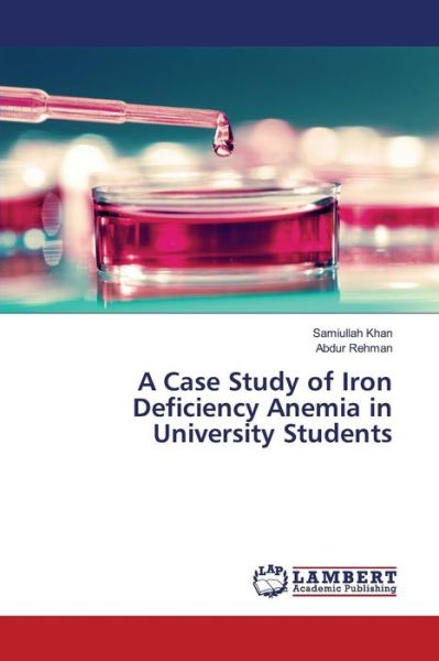 A Case Study of Iron Deficiency An - Khan - Livres -  - 9783659825842 - 13 janvier 2016