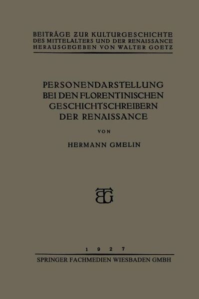 Cover for Hermann Gmelin · Personendarstellung Bei Den Florentinischen Geschichtschreibern Der Renaissance - Beitrage Zur Kulturgeschichte Des Mittelalters Und der Renai (Paperback Book) [1927 edition] (1927)