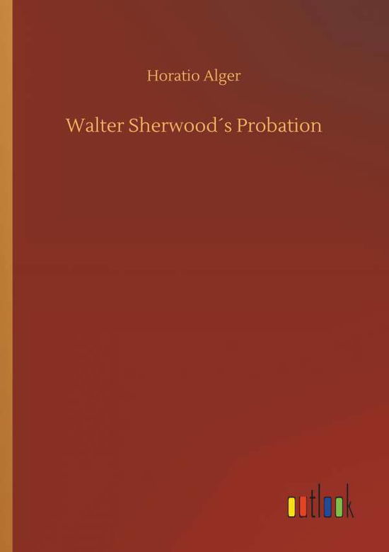 Cover for Alger · Walter Sherwood s Probation (Book) (2019)