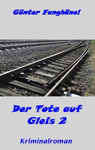 Cover for Gunter Fanghanel · Der Tote Auf Gleis 2 (Paperback Book) [German edition] (2014)