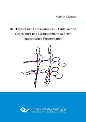 Cover for Markus Steinert · Defektgitter und Gitterkomplexe - Einflüsse von Gegenionen und Lösungsmitteln auf ihre magnetischen Eigenschaften (Paperback Book) (2016)