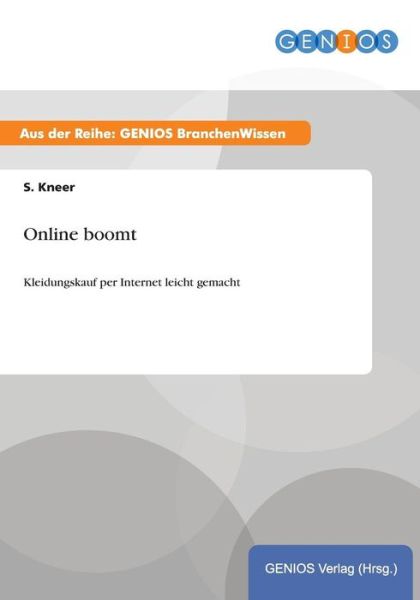 Cover for S Kneer · Online boomt: Kleidungskauf per Internet leicht gemacht (Paperback Book) (2015)