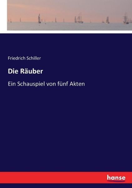 Cover for Friedrich Schiller · Die Rauber: Ein Schauspiel von funf Akten (Taschenbuch) (2017)