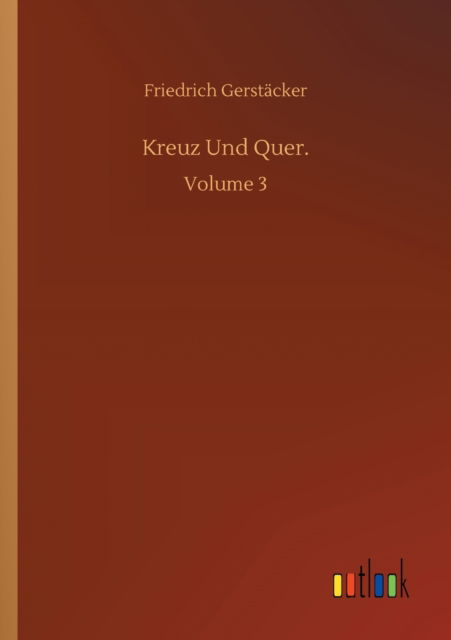 Cover for Friedrich Gerstacker · Kreuz Und Quer.: Volume 3 (Taschenbuch) (2020)