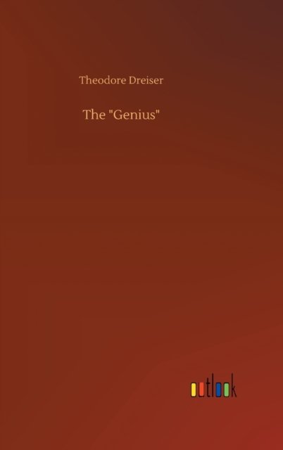 Cover for Theodore Dreiser · The &quot;Genius&quot; (Gebundenes Buch) (2020)