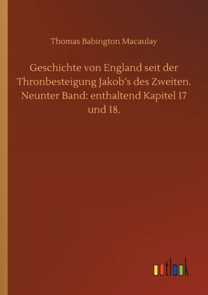 Cover for Thomas Babington Macaulay · Geschichte von England seit der Thronbesteigung Jakob's des Zweiten. Neunter Band: enthaltend Kapitel 17 und 18. (Pocketbok) (2020)