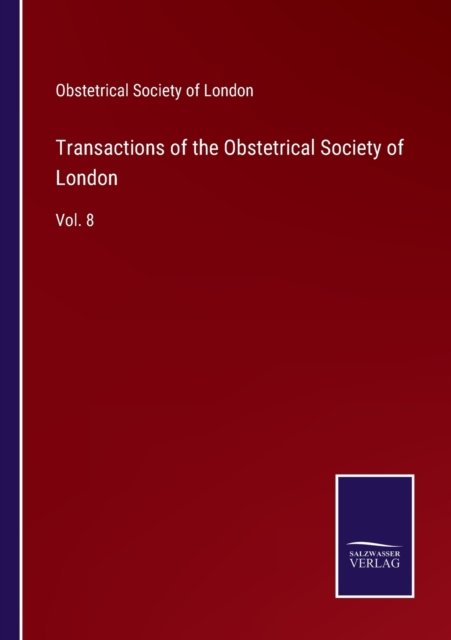 Transactions of the Obstetrical Society of London - Obstetrical Society of London - Books - Bod Third Party Titles - 9783752575842 - February 25, 2022